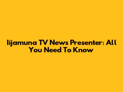 Iijamuna TV News Presenter: All You Need To Know