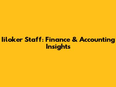 Iiloker Staff: Finance & Accounting Insights