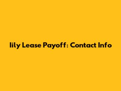 Iily Lease Payoff: Contact Info