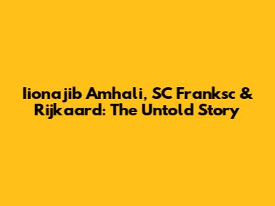 Iionajib Amhali, SC Franksc & Rijkaard: The Untold Story