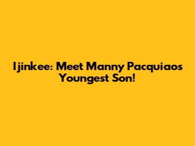 Ijinkee: Meet Manny Pacquiao's Youngest Son!