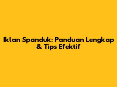 Iklan Spanduk: Panduan Lengkap & Tips Efektif