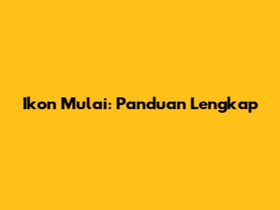 Ikon Mulai: Panduan Lengkap