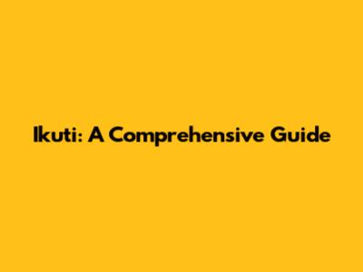 Ikuti: A Comprehensive Guide