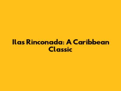 Ila's Rinconada: A Caribbean Classic
