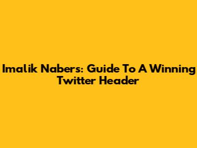 Imalik Nabers: Guide To A Winning Twitter Header