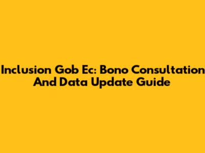 Inclusion Gob Ec: Bono Consultation And Data Update Guide