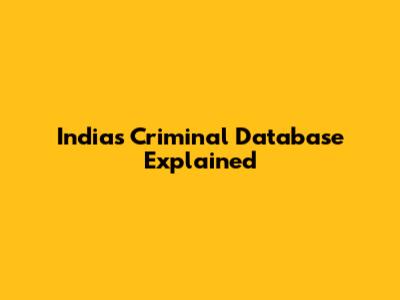 India's Criminal Database Explained