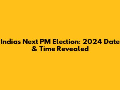 India's Next PM Election: 2024 Date & Time Revealed