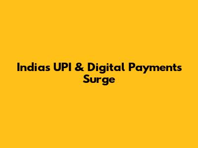 India's UPI & Digital Payments Surge