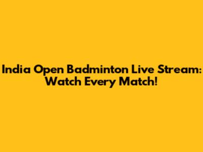 India Open Badminton Live Stream: Watch Every Match!