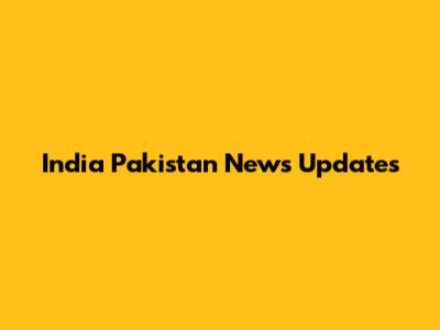 India Pakistan News Updates