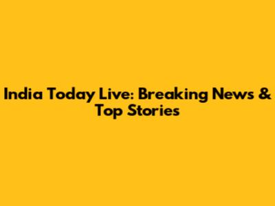India Today Live: Breaking News & Top Stories