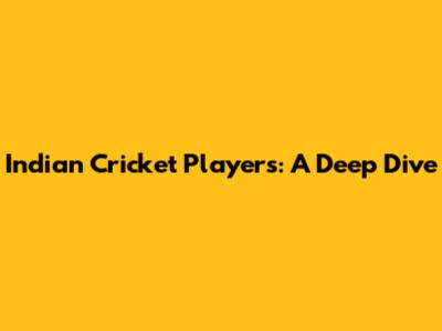 Indian Cricket Players: A Deep Dive