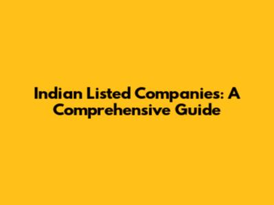 Indian Listed Companies: A Comprehensive Guide