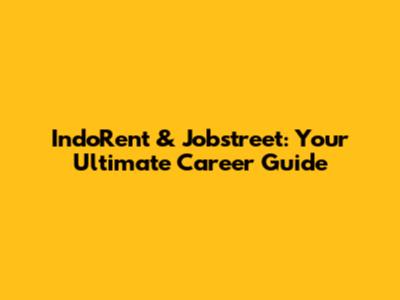 IndoRent & Jobstreet: Your Ultimate Career Guide