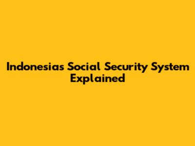 Indonesia's Social Security System Explained