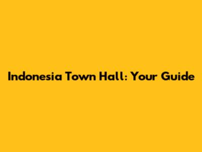 Indonesia Town Hall: Your Guide
