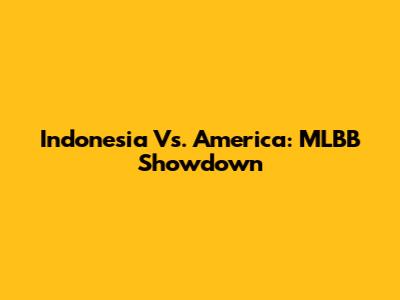 Indonesia Vs. America: MLBB Showdown