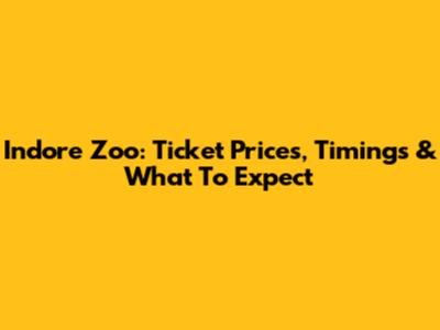 Indore Zoo: Ticket Prices, Timings & What To Expect