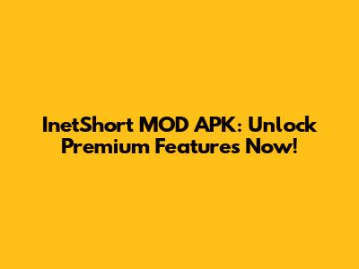 InetShort MOD APK: Unlock Premium Features Now!