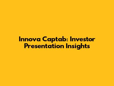 Innova Captab: Investor Presentation Insights