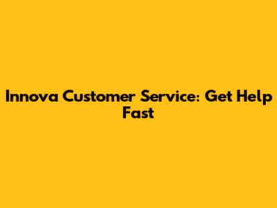 Innova Customer Service: Get Help Fast
