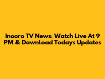 Inooro TV News: Watch Live At 9 PM & Download Today's Updates