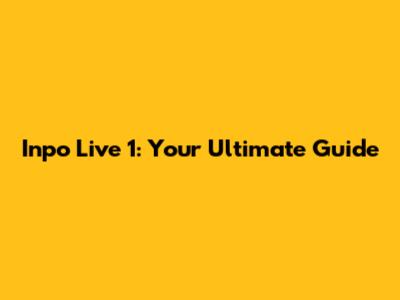 Inpo Live 1: Your Ultimate Guide