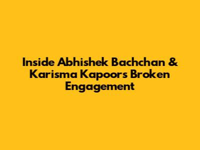 Inside Abhishek Bachchan & Karisma Kapoor's Broken Engagement