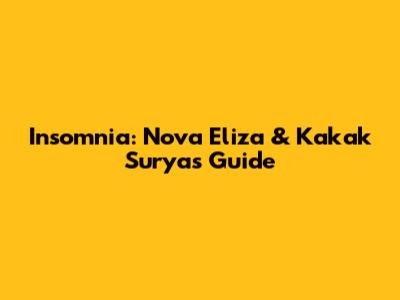 Insomnia: Nova Eliza & Kakak Surya's Guide