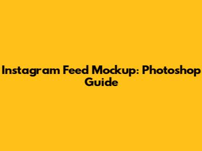 Instagram Feed Mockup: Photoshop Guide