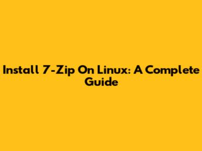 Install 7-Zip On Linux: A Complete Guide