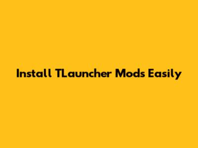 Install TLauncher Mods Easily