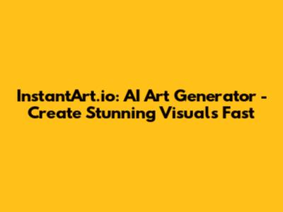 InstantArt.io: AI Art Generator - Create Stunning Visuals Fast