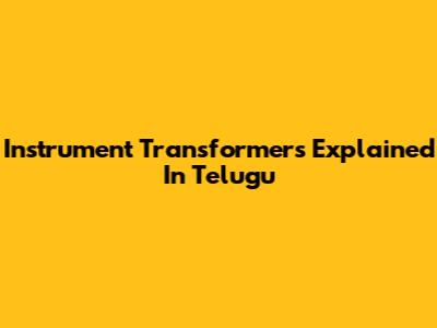 Instrument Transformers Explained In Telugu