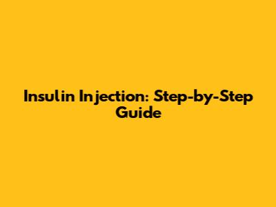 Insulin Injection: Step-by-Step Guide