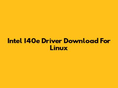 Intel I40e Driver Download For Linux