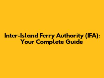 Inter-Island Ferry Authority (IFA): Your Complete Guide