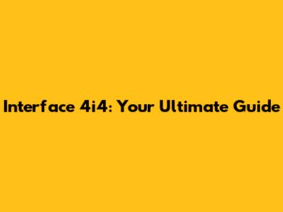 Interface 4i4: Your Ultimate Guide