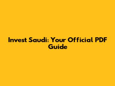 Invest Saudi: Your Official PDF Guide