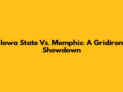 Iowa State Vs. Memphis: A Gridiron Showdown