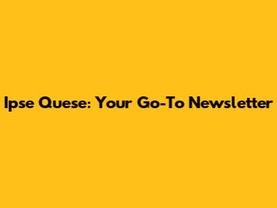 Ipse Quese: Your Go-To Newsletter