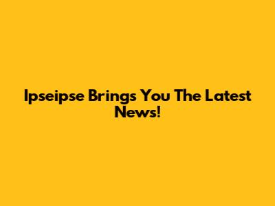 Ipseipse Brings You The Latest News!