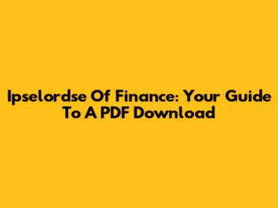 Ipselordse Of Finance: Your Guide To A PDF Download