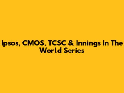 Ipsos, CMOS, TCSC & Innings In The World Series