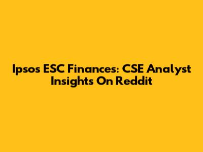 Ipsos ESC Finances: CSE Analyst Insights On Reddit