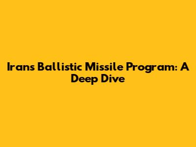 Iran's Ballistic Missile Program: A Deep Dive