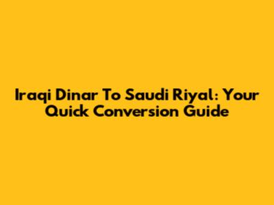 Iraqi Dinar To Saudi Riyal: Your Quick Conversion Guide