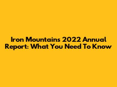 Iron Mountain's 2022 Annual Report: What You Need To Know